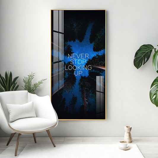 Never Stop Looking Up Motivational Glass Finish Vertical Wall Art