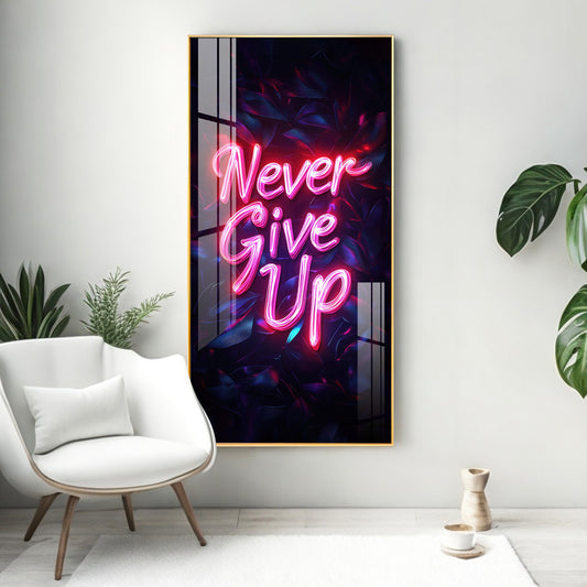Never Give Up motivational Glass Finish Vertical Wall Art