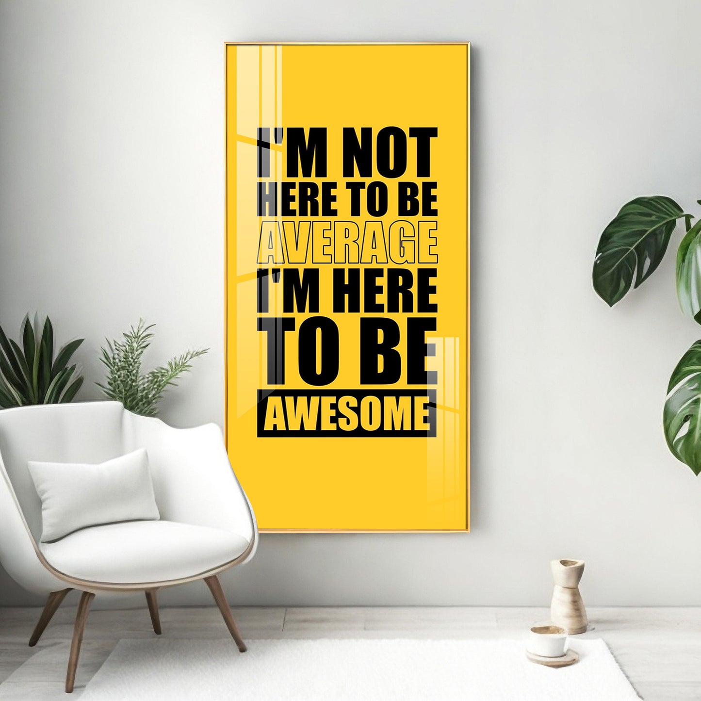 I'm Not Here To be Awesome Motivational Glass Finish Vertical Wall Art
