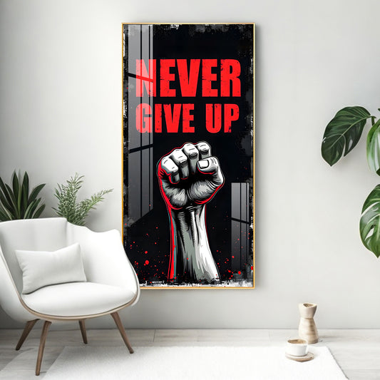 Never Give Up Glass Finish Vertical Wall Art