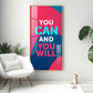 You Can And You Will Motivational Glass Finish Vertical Wall Art