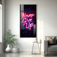 Never Give Up motivational Glass Finish Vertical Wall Art