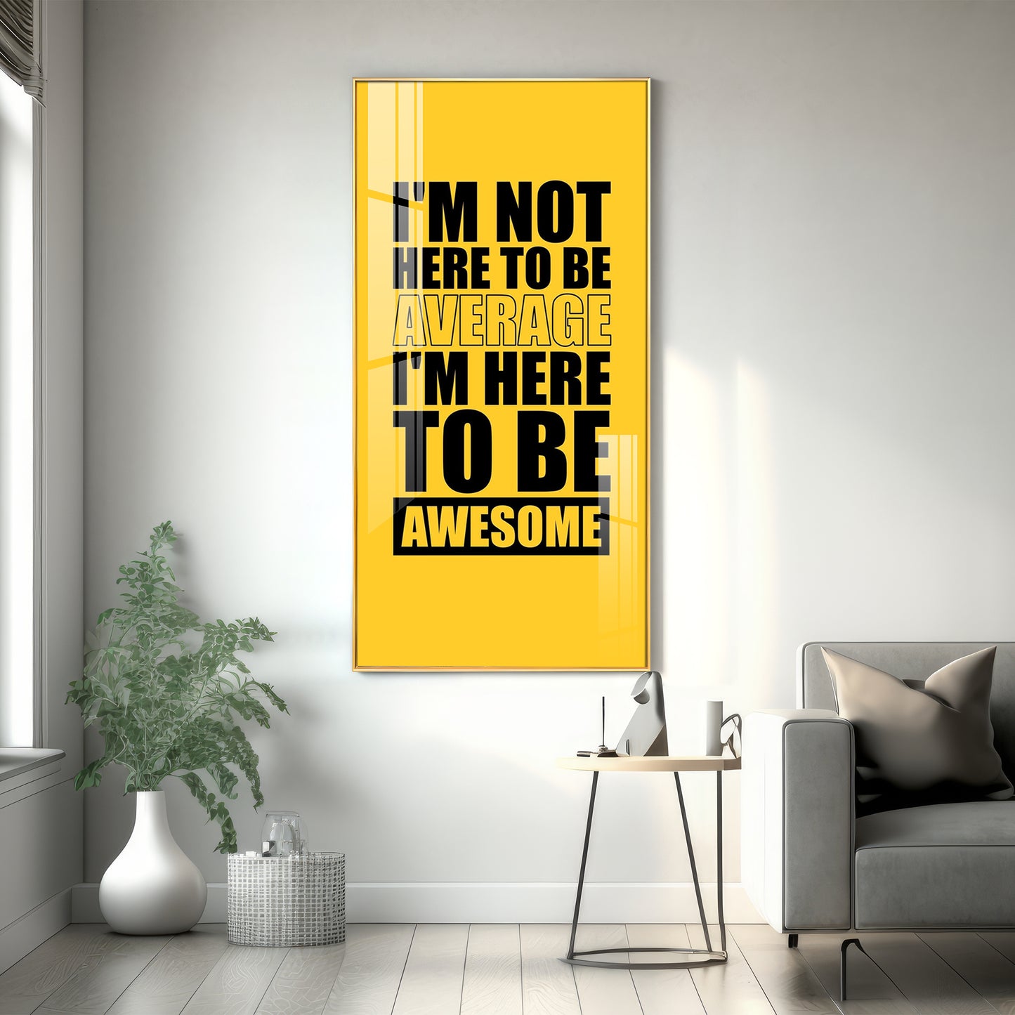 I'm Not Here To be Awesome Motivational Glass Finish Vertical Wall Art