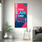 You Can And You Will Motivational Glass Finish Vertical Wall Art