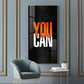 You Can Motivational Glass Finish Vertical Wall Art
