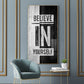 Believe In Yourself Motivational Glass Finish Vertical Wall Art
