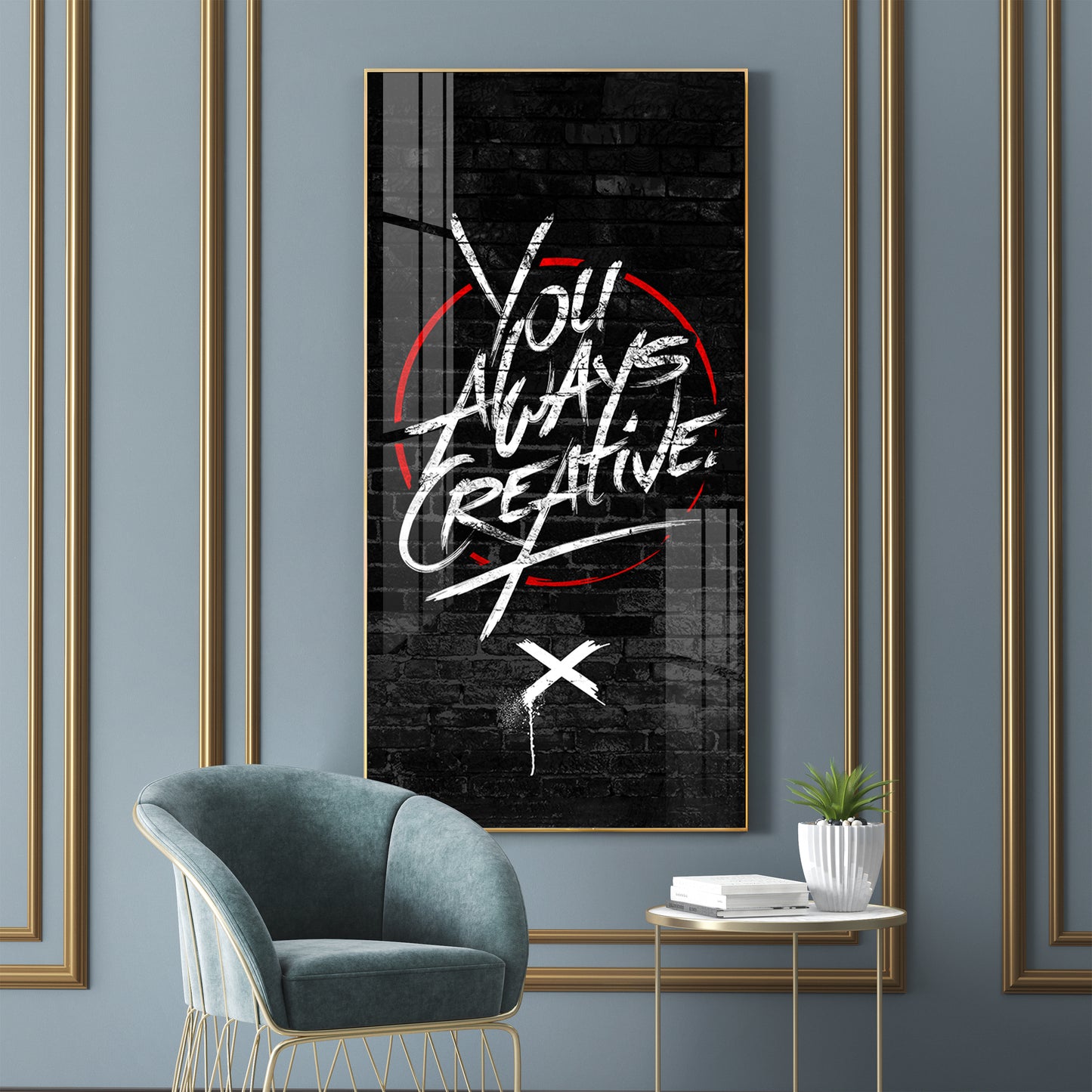 You Always Creative Motivational Glass Finish Vertical Wall Art