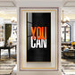 You Can Motivational Glass Finish Vertical Wall Art