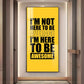 I'm Not Here To be Awesome Motivational Glass Finish Vertical Wall Art