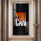 You Can Motivational Glass Finish Vertical Wall Art