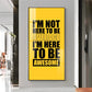 I'm Not Here To be Awesome Motivational Glass Finish Vertical Wall Art