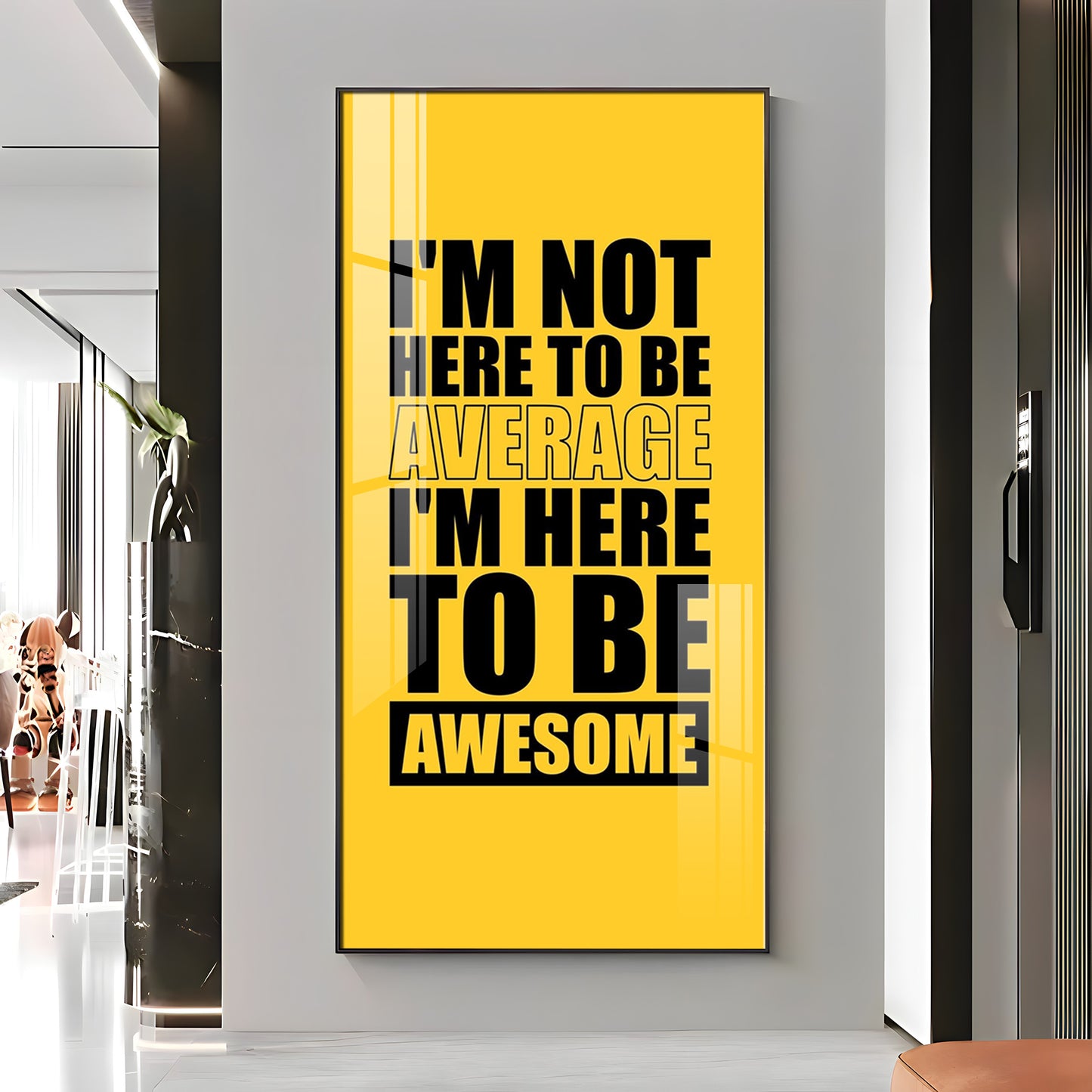 I'm Not Here To be Awesome Motivational Glass Finish Vertical Wall Art