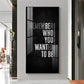 Remember Who You Wanted To Be Motivational Glass Finish Vertical Wall Art