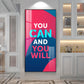 You Can And You Will Motivational Glass Finish Vertical Wall Art
