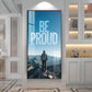 Be Proud Motivational Glass Finish Vertical Wall Art
