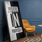 Believe In Yourself Motivational Glass Finish Vertical Wall Art