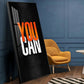 You Can Motivational Glass Finish Vertical Wall Art