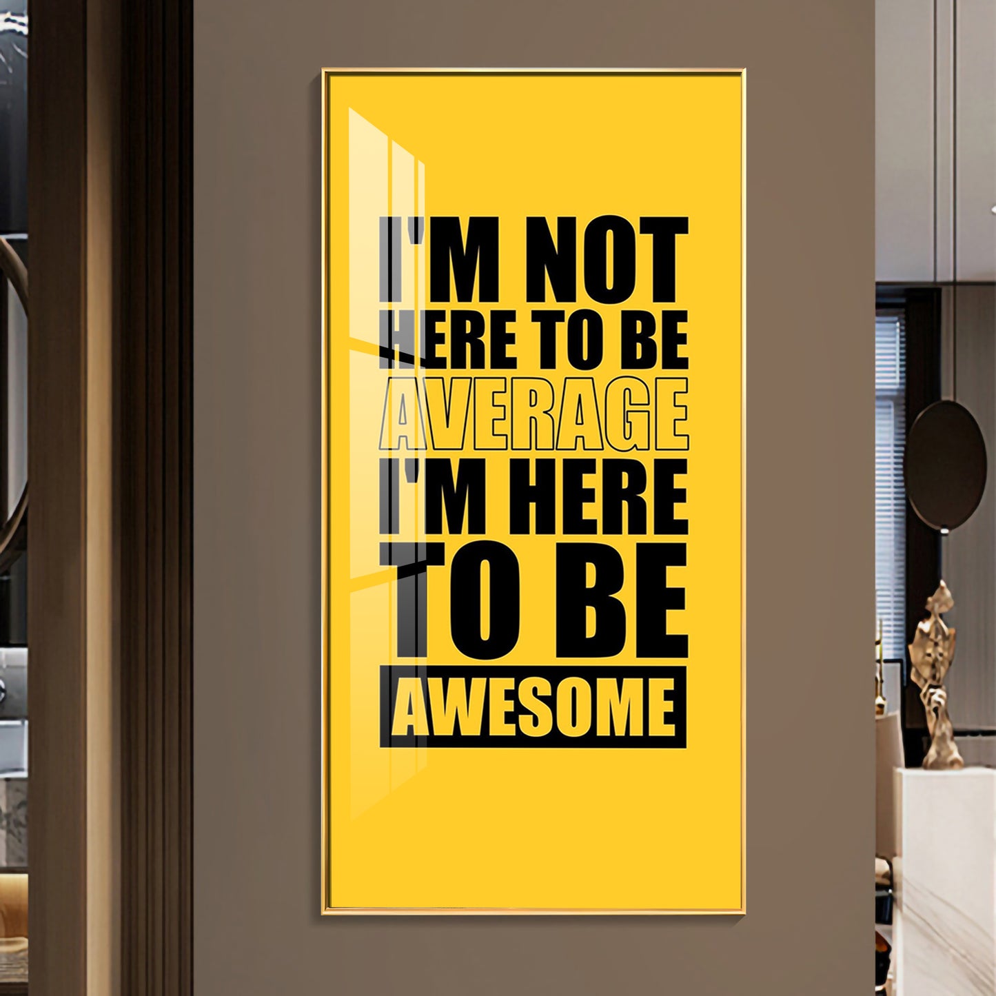 I'm Not Here To be Awesome Motivational Glass Finish Vertical Wall Art