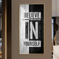 Believe In Yourself Motivational Glass Finish Vertical Wall Art