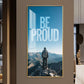 Be Proud Motivational Glass Finish Vertical Wall Art