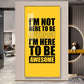 I'm Not Here To be Awesome Motivational Glass Finish Vertical Wall Art