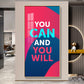 You Can And You Will Motivational Glass Finish Vertical Wall Art