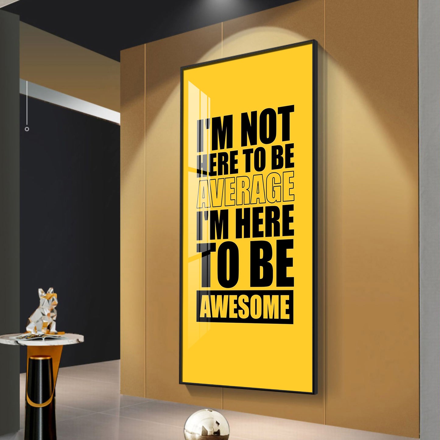 I'm Not Here To be Awesome Motivational Glass Finish Vertical Wall Art