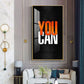 You Can Motivational Glass Finish Vertical Wall Art
