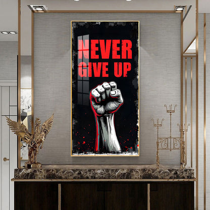 Never Give Up Glass Finish Vertical Wall Art