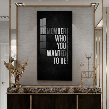 Remember Who You Wanted To Be Motivational Glass Finish Vertical Wall Art