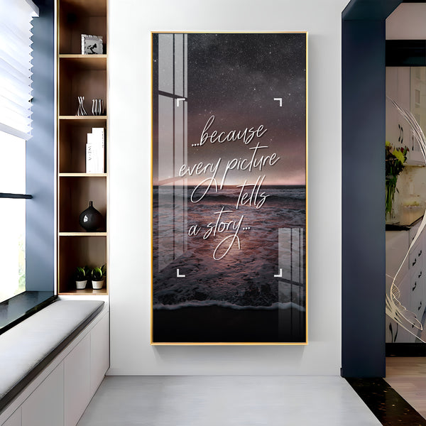 Because Every Picture Tells A Story Motivational Glass Finish Vertical Wall Art