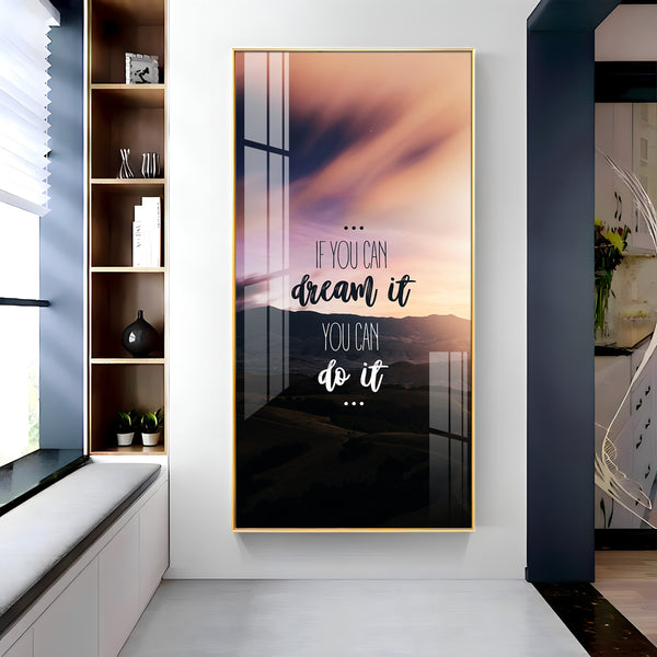 If You Can Dream It You Can Do It Motivational Glass Finish Vertical Wall Art
