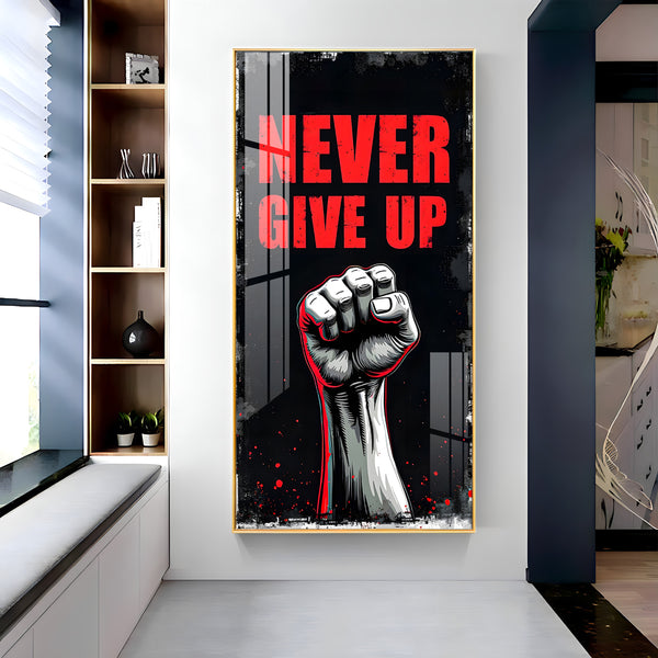 Never Give Up Glass Finish Vertical Wall Art