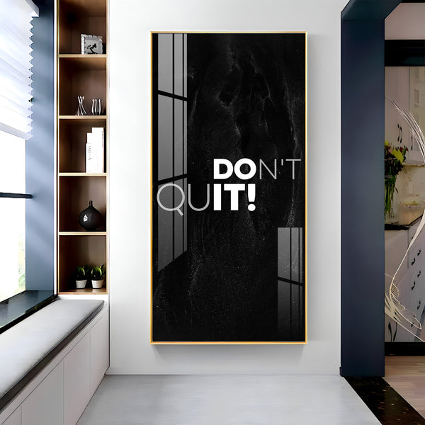 Don't Quit Motivational Glass Finish Vertical Wall Art