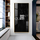 Don't Quit Motivational Glass Finish Vertical Wall Art