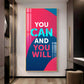 You Can And You Will Motivational Glass Finish Vertical Wall Art